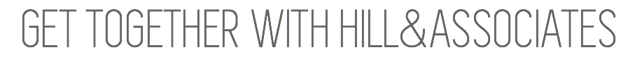 GET TOGETHER WITH HILL&ASSOCIATES